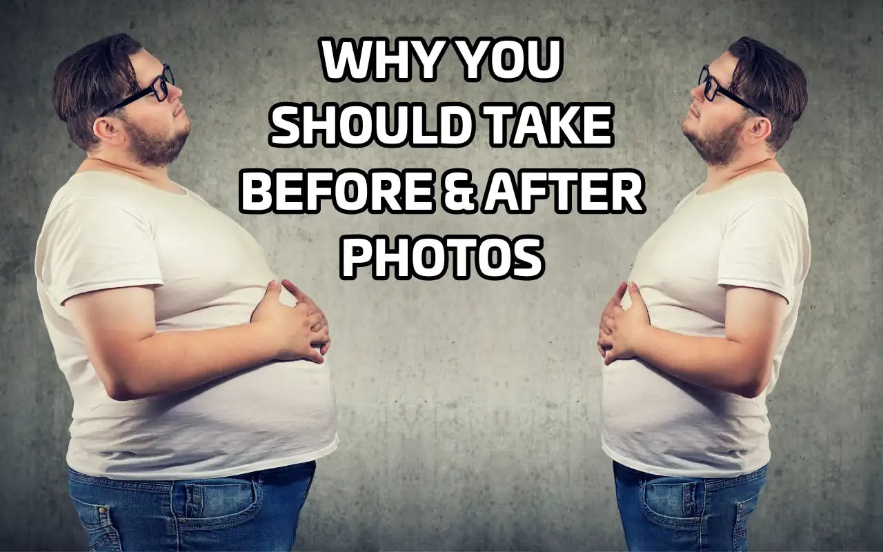 Why You Should Take Before & After Photos!