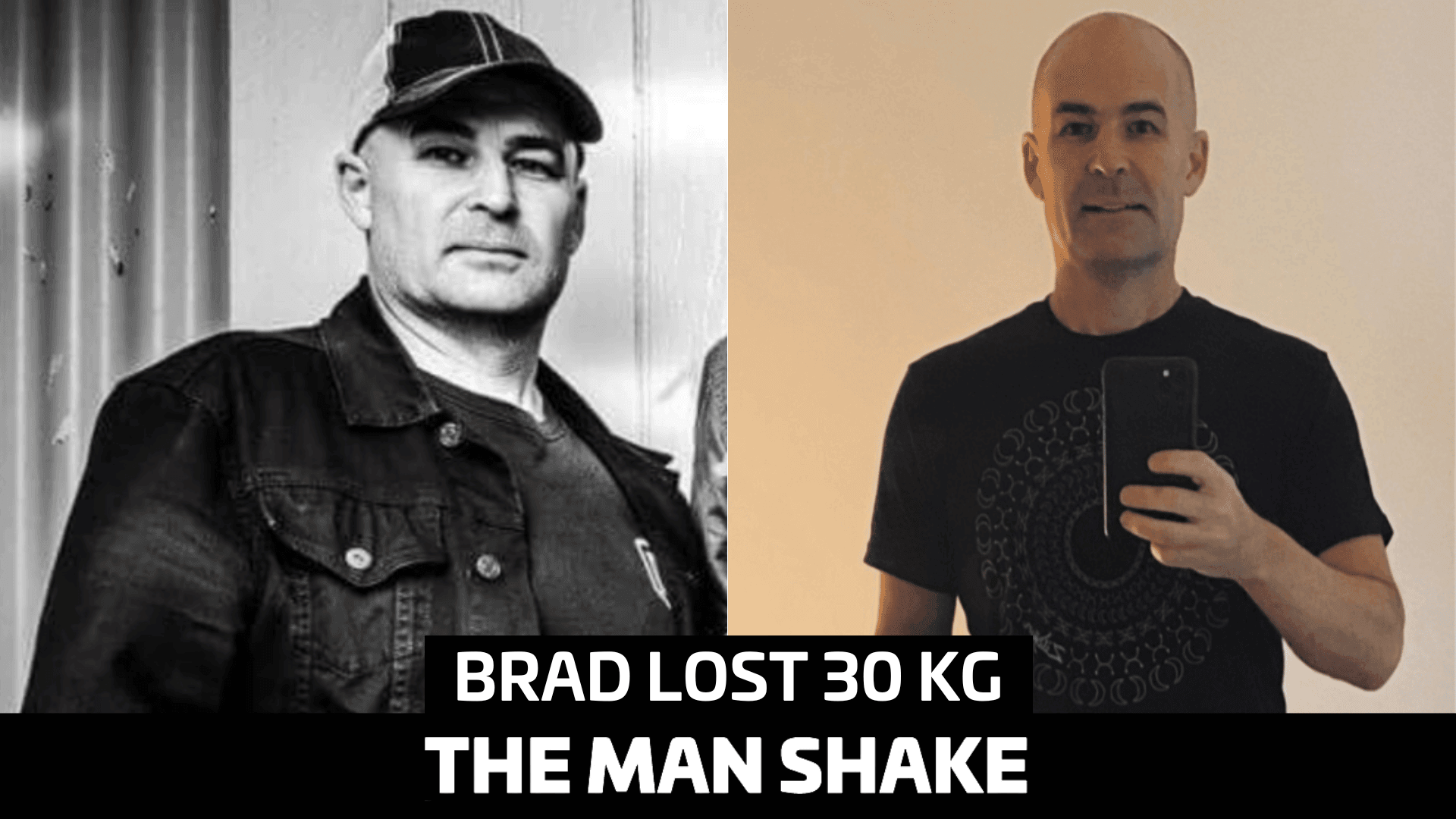 Brad Lost 30kgs on The Man Shake!
