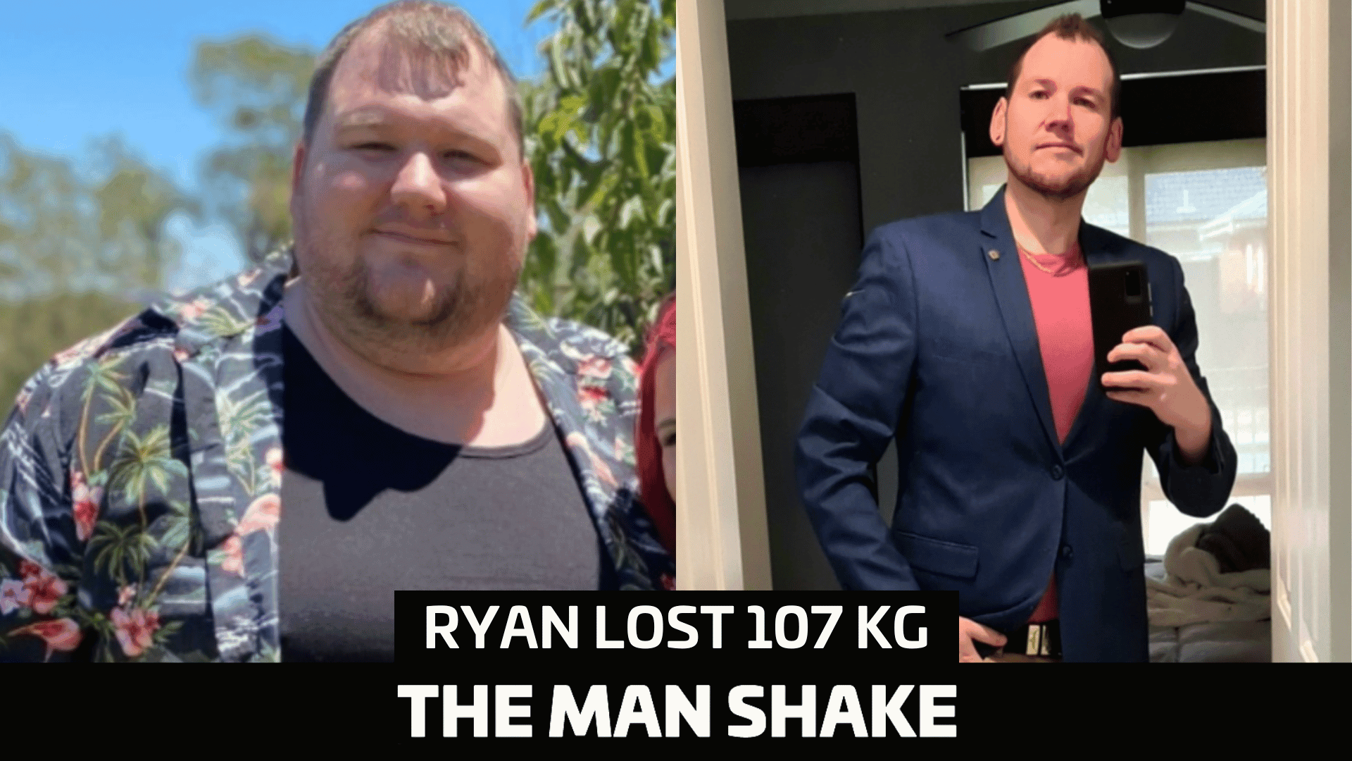 Ryan stuck with the Man Shakes and has now lost 107kg