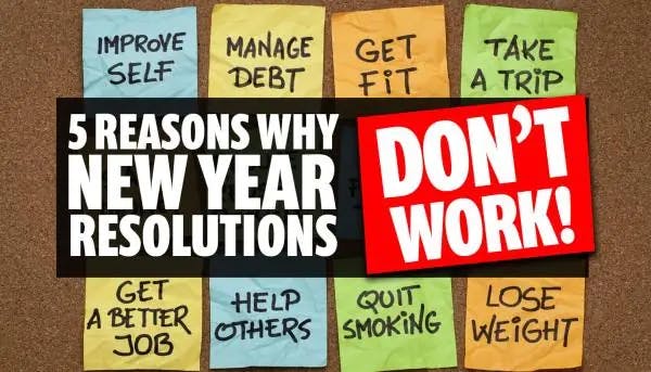 Why New Year's Resolutions DON'T WORK!